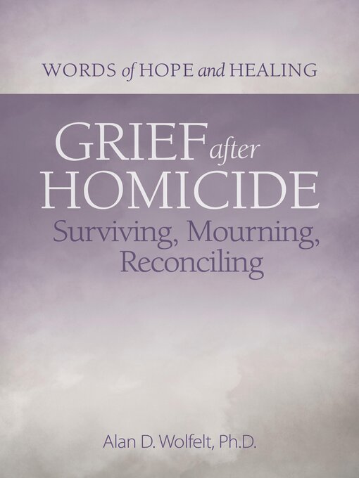 Title details for Grief After Homicide by Alan Wolfelt - Available